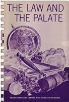 The Law And The Palate: A Collection Of Favorite Menus And Recipes Of The Bar And The Judiciary From Around The World B000JJM5NC Book Cover