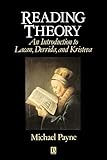 Reading Theory: An Introduction to Lacan, Derrida and Kristeva