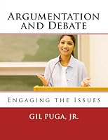 Argumentation and Debate (2nd Edition): Engaging the Issues 1515149498 Book Cover