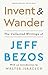 Invent and Wander: The Collected Writings of Jeff Bezos, With an Introduction by Walter Isaacson