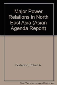 Hardcover Major Power Relations in Northeast Asia (Asian Agenda Report) Book