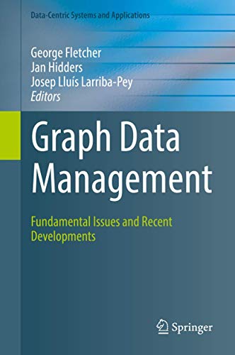 Graph Data Management: Fundamental Issues and Recent Developments (Data-Centric Systems and Applications) view 2