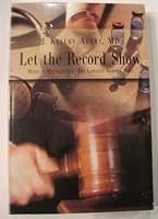 Let the record show: Medical malpractice, the lawsuit nobody wins 0966545419 Book Cover