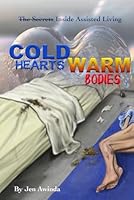 Cold Hearts Warm Bodies: The Secrets Inside Assisted Living 1958788864 Book Cover