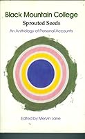 Black Mountain College: Sprouted Seeds : An Anthology of Personal Accounts 0870496638 Book Cover