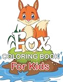  Fox Coloring Book For Kids: Cute Fox Coloring Book For Kids Ages 4-6, 8-12 Years Old. Perfect Gift For Fox Lover Boys & Girls. (Kids Coloring Book
