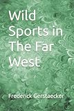 Wild Sports in The Far West