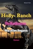Holly- Ranch Belladonna: Wie Alles Begann