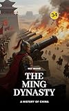 The Ming Dynasty: A History of China: PART THREE