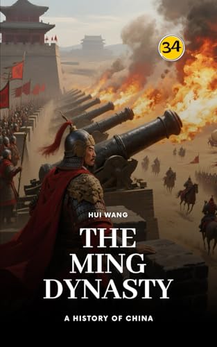 The Ming Dynasty: A History of China: PART THREE