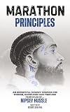 Marathon Principles: An Insightful Journey Through the Wisdom, Knowledge and Timeless Principles of Nipsey Hussle