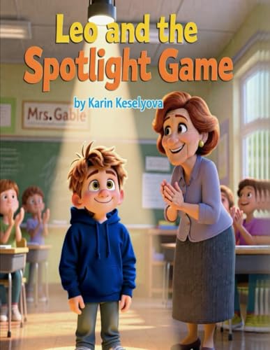 The Spotlight Game: A heart warming children’s book that helps kids overcome fear of public speaking and build confidence—one small step at a time.