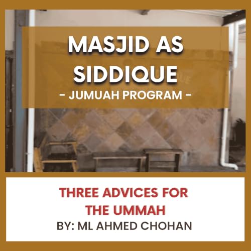 Three Advices for the Ummah by ML Ahmed Chohan
