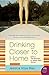 Drinking Closer to Home: A Raw, Hilarious Coming-of-Age Family Drama About Dysfunctional Family Relationships (P.S.)