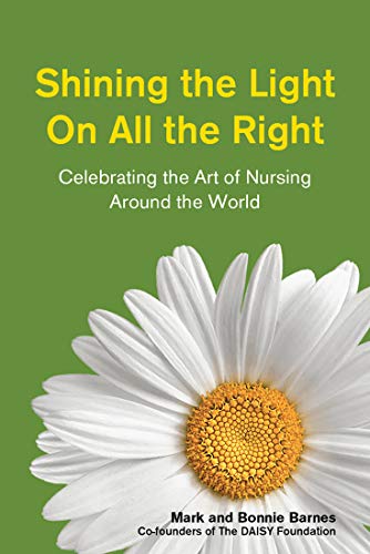 Shining the Light on All the Right: Celebrating the Art of Nursing Around the...