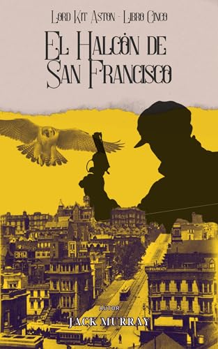 El Halcón de San Francisco (Los Misterios de Kit Aston nº 5)