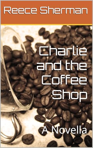Charlie and the Coffee Shop: A Novella