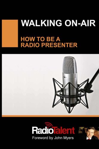 Télécharger Walking On-Air: How to be a Radio Presenter (Media Success Book 1) (English Edition) livre En ligne