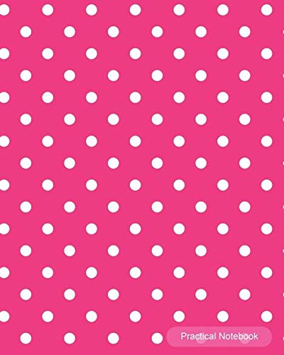Practical Notebook: Pink Polka Dot College Ruled Exercise Book Notebook with 150 Pages for Office, Home and School. Cool Lined Journal Notebook to Write in for Men, Women, Girls, Boys,8x10 Paperback
