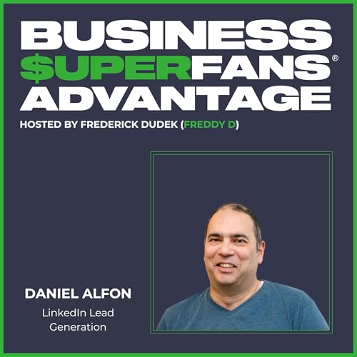LinkedIn Lead Generation: Strategies for Service Entrepreneurs with Daniel Alfon | Ep. 204