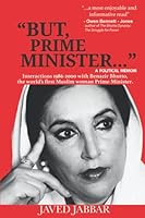 "But, Prime Minister...": Interactions with Benazir Bhutto, the world's first Muslim woman Prime Minister 9692101649 Book Cover