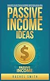 Passive Income Ideas: Make Money Online through E-Commerce, Dropshipping, Social Media Marketing, Blogging, Affiliate Marketing, Retail Arbitrage and More