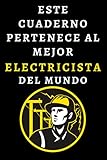 Este Cuaderno Pertenece Al Mejor Electricista Del Mundo: Libreta De Notas Ideal Para Electricistas - 120 Páginas
