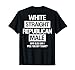 White Straight Republican Male Sarcastic Quote T-Shirt