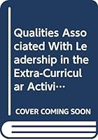 Qualities Associated With Leadership in the Extra-Curricular Activities of the High School 0404553990 Book Cover