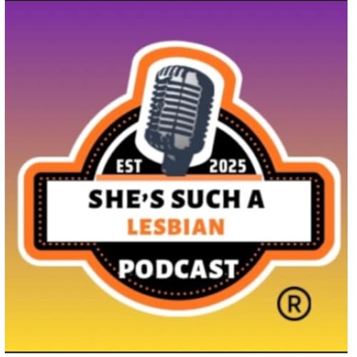 『The She&rsquo;s Such A Lesbian Podcast』のカバーアート