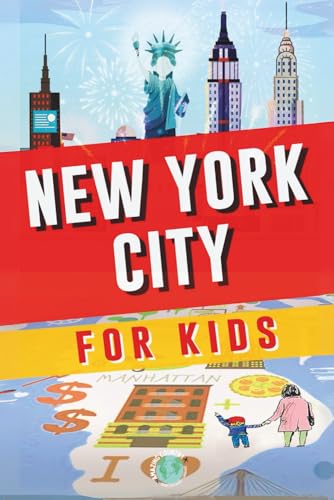 Traveling Around New York City for Kids: Fun & Amazing Destinations to Discover with History Facts, Pictures, and More! (Kids' Travel Guide)