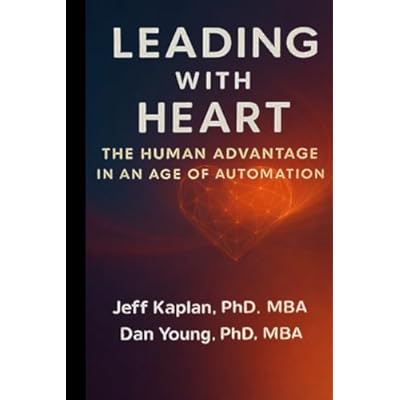 Leading with Heart: The Human Advantage in an Age of Automation