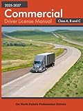 Commercial Driver License Manual 2025-2027 Class A, B and C: For North Dakota Professional Drivers