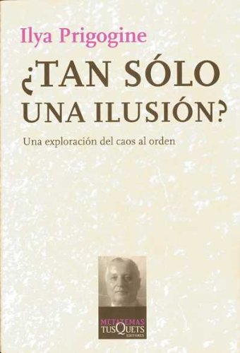 ¿Tan sólo una ilusión?: Una exploración del caos al orden: 3 (Metatemas)