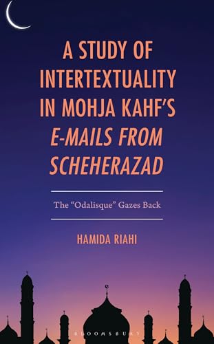 A Study of Intertextuality in Mohja Kahf’s "E-Mails from Scheherazad": The "Odalisque" Gazes Back
