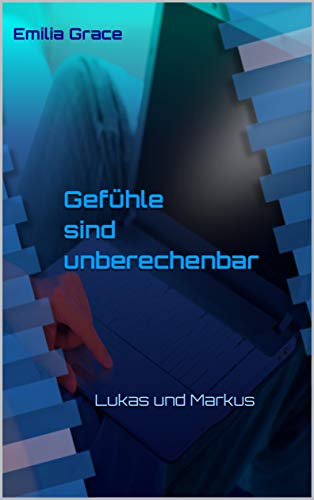 Gefühle sind unberechenbar: Lukas und Markus Gefühle sind unberechenbar: Lukas und Markus