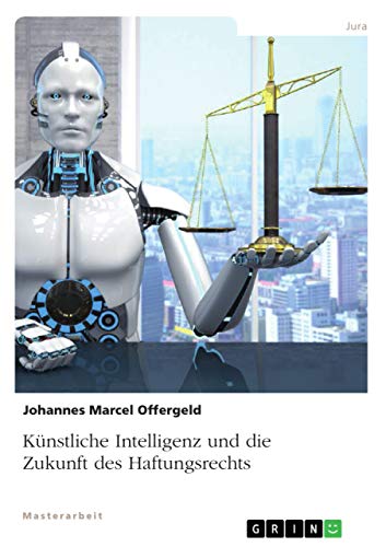 Künstliche Intelligenz und die Zukunft des Haftungsrechts (German Edition)