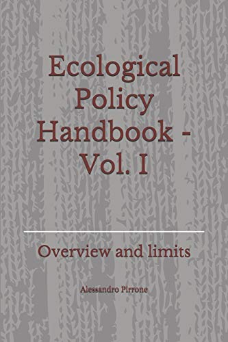 Ecological Policy Handbook - Vol. I: Overview and limits