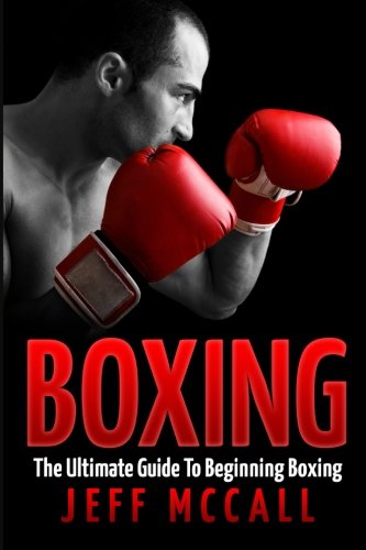 CREATESPACE Boxing: The Ultimate Guide To Beginning Boxing