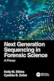 Next Generation Sequencing in Forensic Science: A Primer