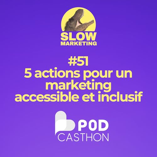 [REDIFF] #51 - [PODCASTHON] 5 actions pour un marketing accessible et inclusif