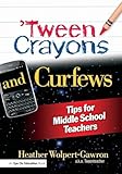 'Tween Crayons and Curfews: Tips for Middle School Teachers