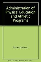 Administration of Physical Education and Athletic Programs 080160852X Book Cover