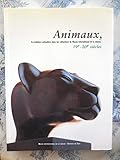  Animaux, la sculpture animalière dans les collections du Musée international de la chasse : Exposition, Musée international de la chasse, Château de Gien, 26 juin-31 octobre 1999
