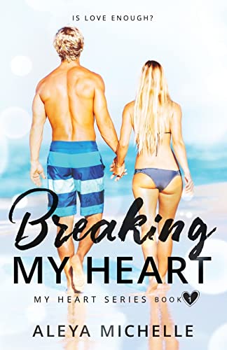 Breaking my Heart: Book 1 - My Heart Series