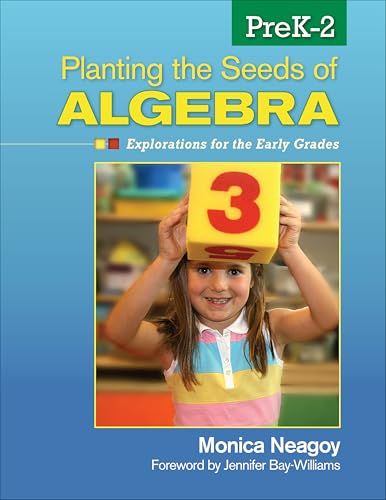 Planting the Seeds of Algebra, PreK–2: Explorations for the Early Grades