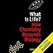 What Is Life?: How Chemistry Becomes Biology