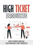 gewinnspiel vip tickets fc bayern  High Ticket Products: How To Create And Sell Your Own High Ticket Products (English Edition)
