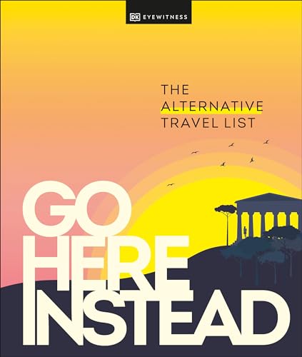 Image of Go Here Instead: The Alternative Travel List