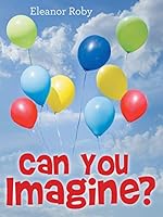 Can You Imagine? 1512712507 Book Cover